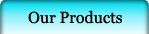 Our Products